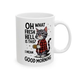 Funny Cat Coffee Mug 11oz – Oh What Fresh Hell Is This Good Morning Novelty Gift